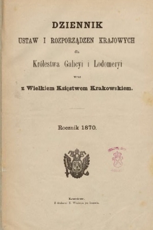 Dziennik Ustaw i Rozporządzeń Krajowych dla Królestwa Galicyi i Lodomeryi wraz z Wielkiem Księstwem Krakowskiem. 1870 [całość]