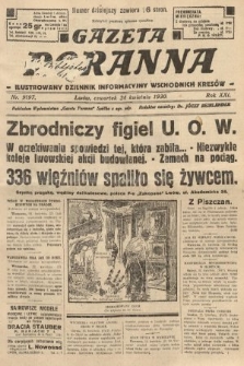 Gazeta Poranna : ilustrowany dziennik informacyjny wschodnich kresów. 1930, nr 9197