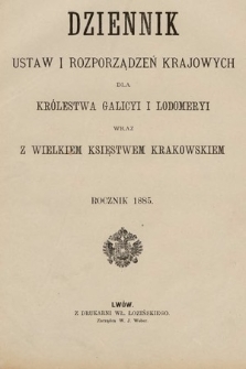 Dziennik Ustaw i Rozporządzeń Krajowych dla Królestwa Galicyi i Lodomeryi wraz z Wielkiem Księstwem Krakowskiem. 1885 [całość]