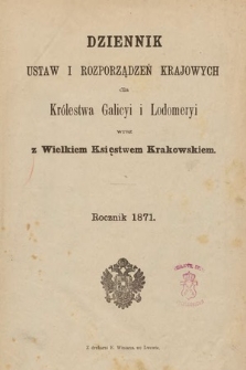 Dziennik Ustaw i Rozporządzeń Krajowych dla Królestwa Galicyi i Lodomeryi wraz z Wielkiem Księstwem Krakowskiem. 1871 [całość]