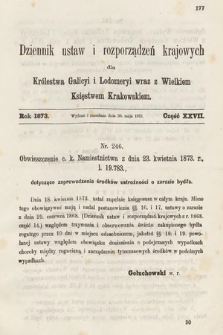 Dziennik Ustaw i Rozporządzeń Krajowych dla Królestwa Galicyi i Lodomeryi wraz z Wielkiem Księstwem Krakowskiem. 1873, cz. 27