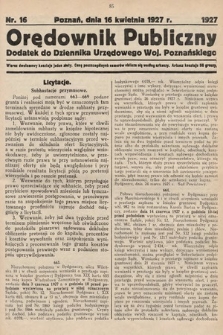 Orędownik Publiczny : dodatek do Dziennika Urzędowego Województwa Poznańskiego. 1927, nr 16