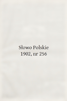 Słowo Polskie (wydanie popołudniowe). 1902, nr 256