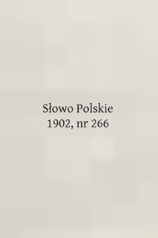 Słowo Polskie (wydanie popołudniowe). 1902, nr 266