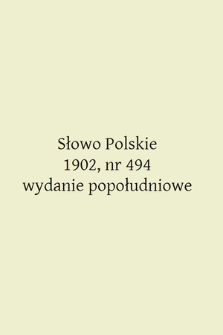 Słowo Polskie (wydanie popołudniowe). 1902, nr 494