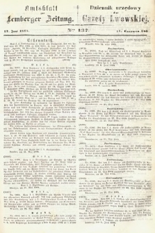 Amtsblatt zur Lemberger Zeitung = Dziennik Urzędowy do Gazety Lwowskiej. 1864, nr 137
