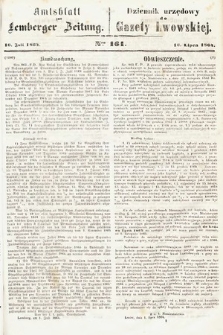 Amtsblatt zur Lemberger Zeitung = Dziennik Urzędowy do Gazety Lwowskiej. 1864, nr 161