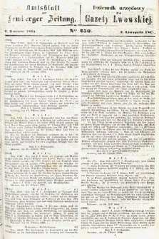 Amtsblatt zur Lemberger Zeitung = Dziennik Urzędowy do Gazety Lwowskiej. 1864, nr 250