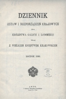 Dziennik Ustaw i Rozporządzeń Krajowych dla Królestwa Galicyi i Lodomeryi wraz z Wielkiem Księstwem Krakowskiem. 1898 [całość]