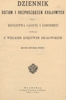 Dziennik Ustaw i Rozporządzeń Krajowych dla Królestwa Galicyi i Lodomeryi wraz z Wielkiem Księstwem Krakowskiem. 1907 [całość]