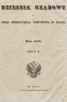 Dziennik Rządowy dla Okręgu Administracyjnego Namiestnictwa we Lwowie = Landes-Regierungs-Blatt für das Verwaltungs-Gebiet der Statthalterei in Lemberg. 1857, oddział 2 [całość]