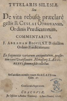 Tvtelaris Silesiae sue De vita rebusq[ue] praeclare gestis B[eati] Ceslai Odrovansii Ordinis Praedicatorum, commentarius