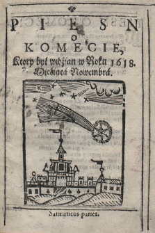 Piesn O Komecie, ktory był widzian w Roku 1618. Miesiąca Nowembra