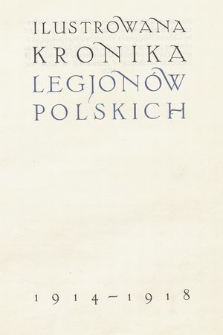 Ilustrowana kronika Legjonów Polskich 1914-1918