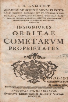 I. H. Lambert Academiae Scientiarvm Electoralis Boicae Membri Et Professoris Honorarii [...] Insigniores Orbitae Cometarvm Proprietates