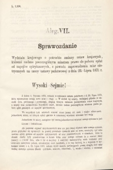 [Kadencja III, sesja VI, al. 7] Alegata do Sprawozdań Stenograficznych z Szóstej Sesyi Trzeciego Peryodu Sejmu Krajowego Królestwa Galicyi i Lodomeryi Wraz z Wielkiem Księstwem Krakowskiem z roku 1875. Alegat 7