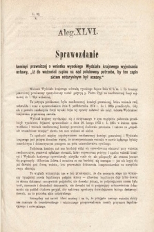 [Kadencja III, sesja VI, al. 46] Alegata do Sprawozdań Stenograficznych z Szóstej Sesyi Trzeciego Peryodu Sejmu Krajowego Królestwa Galicyi i Lodomeryi Wraz z Wielkiem Księstwem Krakowskiem z roku 1875. Alegat 46