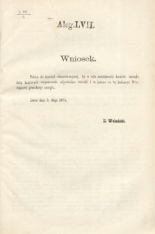 [Kadencja III, sesja VI, al. 57] Alegata do Sprawozdań Stenograficznych z Szóstej Sesyi Trzeciego Peryodu Sejmu Krajowego Królestwa Galicyi i Lodomeryi Wraz z Wielkiem Księstwem Krakowskiem z roku 1875. Alegat 57