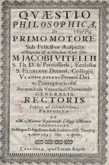 Qvæstio Philosophica De Primo Motore : Sub Felicibus Auspicijs M. Jacobi Vitellii [...]