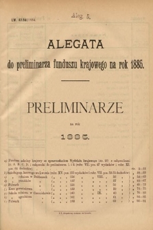 [Kadencja V, sesja II, al. 5] Alegata do Sprawozdań Stenograficznych z Drugiej Sesyi Piątego Peryodu Sejmu Krajowego Królestwa Galicyi i Lodomeryi Wraz z Wielkiem Księstwem Krakowskiem z roku 1884. Alegat 5