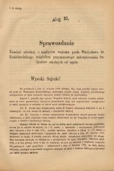 [Kadencja V, sesja II, al. 30] Alegata do Sprawozdań Stenograficznych z Drugiej Sesyi Piątego Peryodu Sejmu Krajowego Królestwa Galicyi i Lodomeryi Wraz z Wielkiem Księstwem Krakowskiem z roku 1884. Alegat 30