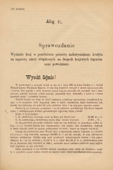 [Kadencja V, sesja II, al. 41] Alegata do Sprawozdań Stenograficznych z Drugiej Sesyi Piątego Peryodu Sejmu Krajowego Królestwa Galicyi i Lodomeryi Wraz z Wielkiem Księstwem Krakowskiem z roku 1884. Alegat 41