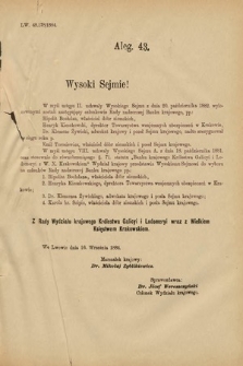 [Kadencja V, sesja II, al. 43] Alegata do Sprawozdań Stenograficznych z Drugiej Sesyi Piątego Peryodu Sejmu Krajowego Królestwa Galicyi i Lodomeryi Wraz z Wielkiem Księstwem Krakowskiem z roku 1884. Alegat 43