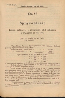 [Kadencja V, sesja II, al. 65] Alegata do Sprawozdań Stenograficznych z Drugiej Sesyi Piątego Peryodu Sejmu Krajowego Królestwa Galicyi i Lodomeryi Wraz z Wielkiem Księstwem Krakowskiem z roku 1884. Alegat 65