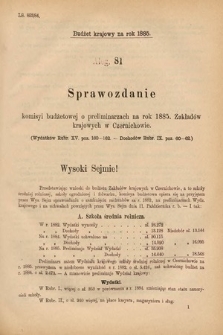 [Kadencja V, sesja II, al. 81] Alegata do Sprawozdań Stenograficznych z Drugiej Sesyi Piątego Peryodu Sejmu Krajowego Królestwa Galicyi i Lodomeryi Wraz z Wielkiem Księstwem Krakowskiem z roku 1884. Alegat 81