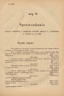 [Kadencja V, sesja II, al. 86] Alegata do Sprawozdań Stenograficznych z Drugiej Sesyi Piątego Peryodu Sejmu Krajowego Królestwa Galicyi i Lodomeryi Wraz z Wielkiem Księstwem Krakowskiem z roku 1884. Alegat 86