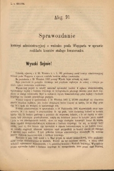 [Kadencja V, sesja II, al. 91] Alegata do Sprawozdań Stenograficznych z Drugiej Sesyi Piątego Peryodu Sejmu Krajowego Królestwa Galicyi i Lodomeryi Wraz z Wielkiem Księstwem Krakowskiem z roku 1884. Alegat 91