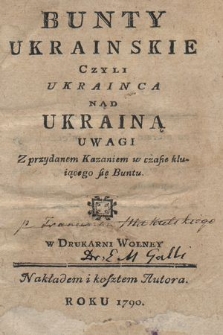 Bunty Ukrainskie Czyli Ukrainca Nad Ukrainą Uwagi : Z przydanem Kazaniem w czasie kluiącego się Buntu