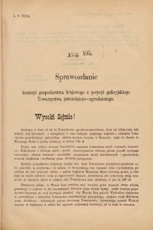 [Kadencja V, sesja II, al. 105] Alegata do Sprawozdań Stenograficznych z Drugiej Sesyi Piątego Peryodu Sejmu Krajowego Królestwa Galicyi i Lodomeryi Wraz z Wielkiem Księstwem Krakowskiem z roku 1884. Alegat 105