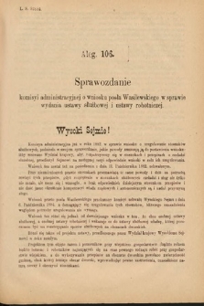 [Kadencja V, sesja II, al. 106] Alegata do Sprawozdań Stenograficznych z Drugiej Sesyi Piątego Peryodu Sejmu Krajowego Królestwa Galicyi i Lodomeryi Wraz z Wielkiem Księstwem Krakowskiem z roku 1884. Alegat 106