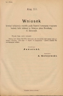 [Kadencja V, sesja II, al. 113] Alegata do Sprawozdań Stenograficznych z Drugiej Sesyi Piątego Peryodu Sejmu Krajowego Królestwa Galicyi i Lodomeryi Wraz z Wielkiem Księstwem Krakowskiem z roku 1884. Alegat 113