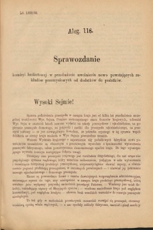 [Kadencja V, sesja II, al. 118] Alegata do Sprawozdań Stenograficznych z Drugiej Sesyi Piątego Peryodu Sejmu Krajowego Królestwa Galicyi i Lodomeryi Wraz z Wielkiem Księstwem Krakowskiem z roku 1884. Alegat 118