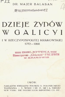 Dzieje Żydów w Galicyi i w Rzeczypospolitej Krakowskiej 1772-1868
