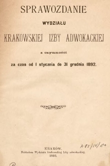 Sprawozdanie Wydziału Izby Adwokackiej w Krakowie za czas od 1 stycznia 1892 do 31 grudnia 1892