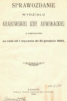 Sprawozdanie Wydziału Izby Adwokackiej w Krakowie za czas od 1 stycznia 1894 do 31 grudnia 1894