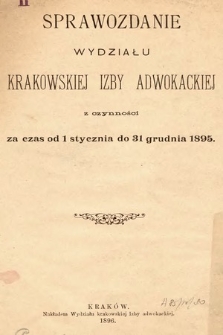 Sprawozdanie Wydziału Izby Adwokackiej w Krakowie za czas od 1 stycznia 1895 do 31 grudnia 1895