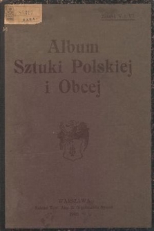 Album sztuki polskiej i obcej. Z. 5 i 6
