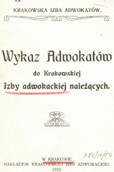 Wykaz Adwokatów do Krakowskiej Izby Adwokackiej należących. 1912