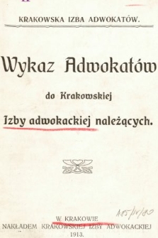 Wykaz Adwokatów do Krakowskiej Izby Adwokackiej należących. 1913