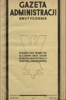 Gazeta Administracji : dwutygodnik poświęcony prawu publicznemu oraz zagadnieniom administracji rządowej i samorządowej. 1936, nr 1