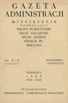 Gazeta Administracji : miesięcznik poświęcony prawu publicznemu oraz zagadnieniom administracji publicznej. 1945, nr 1-3
