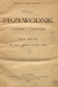 Przewodnik Naukowy i Literacki : dodatek do Gazety Lwowskiej. 1918, z. 1