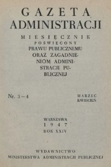 Gazeta Administracji : miesięcznik poświęcony prawu publicznemu oraz zagadnieniom administracji publicznej. 1947, nr 3-4