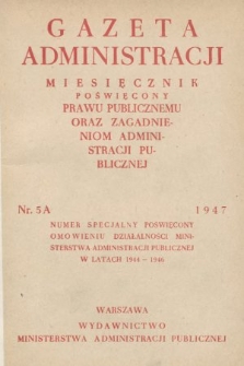 Gazeta Administracji : miesięcznik poświęcony prawu publicznemu oraz zagadnieniom administracji publicznej. 1947, nr 5A