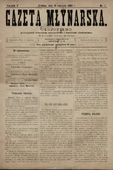 Gazeta Młynarska : czasopismo poświęcone interesom młynarstwa i handlowi zbożowemu. 1890, nr 1