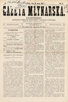Gazeta Młynarska : czasopismo poświęcone interesom młynarstwa i handlowi zbożowemu. 1887, nr 5